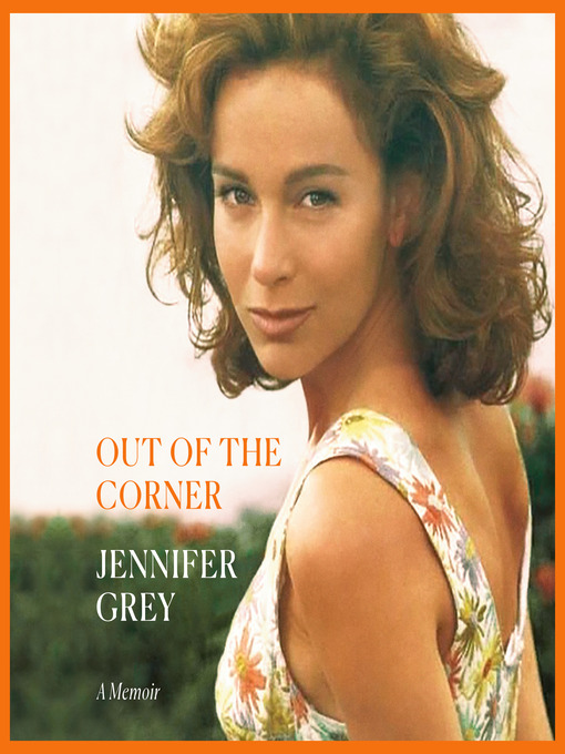 Title details for Out of the Corner by Jennifer Grey - Wait list
